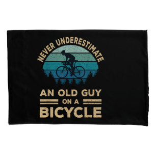 Never Underestimate An Old Guy On A Bicycle Funny  Pillowcase