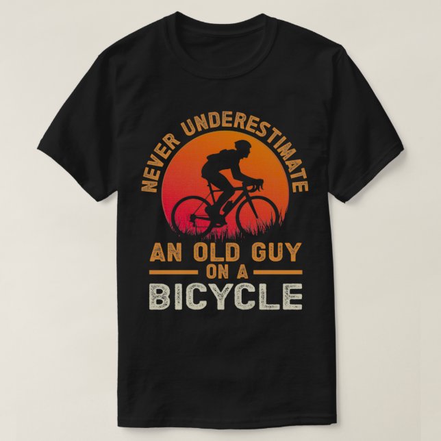 Never Underestimate An Old Guy On A Bicycle Funny  T-Shirt (Design Front)