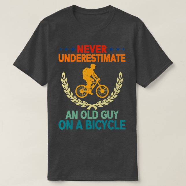 Never Underestimate An Old Guy On A Bicycle Funny  T-Shirt (Design Front)