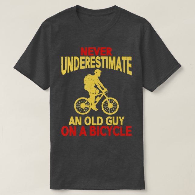 Never Underestimate An Old Guy On A Bicycle Funny  T-Shirt (Design Front)