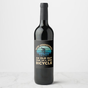 Never Underestimate An Old Guy On A Bicycle Funny  Wine Label