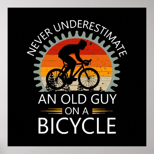  Never Underestimate An Old Guy On A Bicycle  Poster (Front)