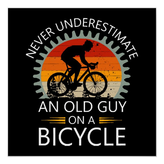  Never Underestimate An Old Guy On A Bicycle Poster (Front)