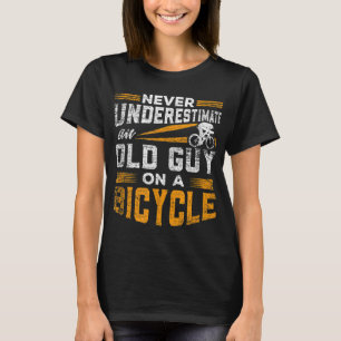Never Underestimate An Old Guy On a Bicycle T-Shirt