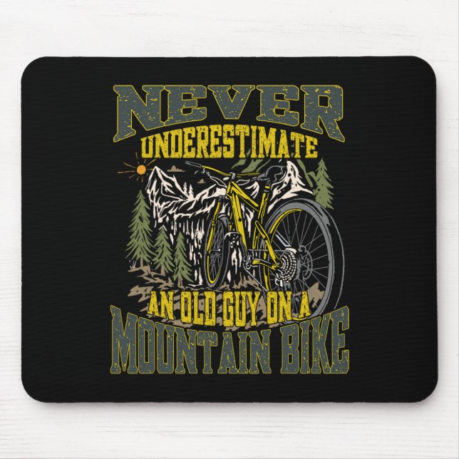 Never Underestimate An Old Guy On A Mountain Bike  Mouse Pad (Front)