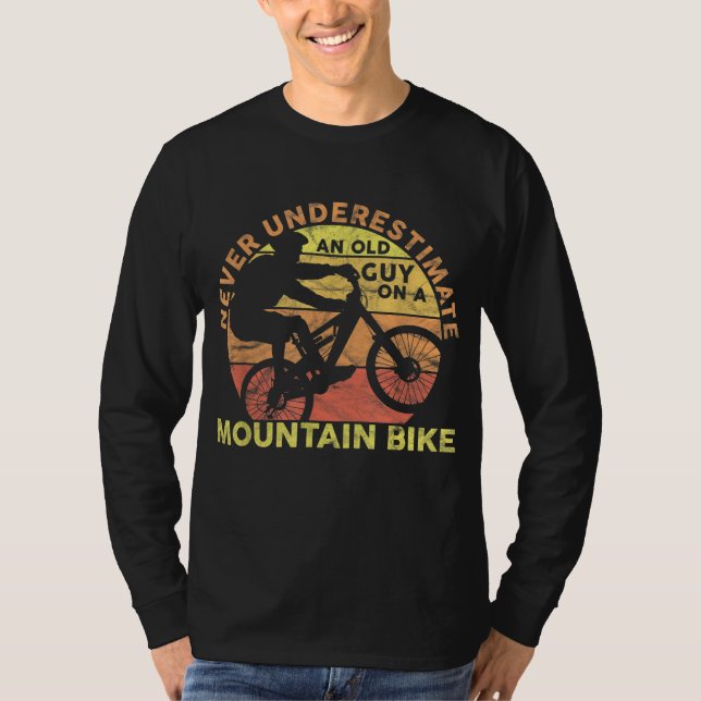 Never Underestimate An Old Guy On A Mountain Bike  T-Shirt (Front)