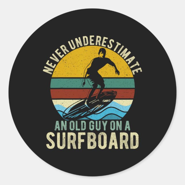 Never Underestimate An Old Guy On A Surfboard Funn Classic Round Sticker (Front)