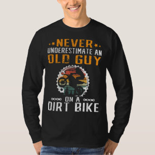Never Underestimate an Old Guy on an Dirt Bike T-Shirt