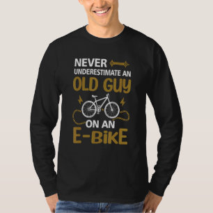 Never Underestimate An Old Guy On An E Bike Electr T-Shirt