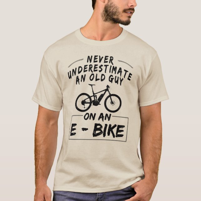 Never Underestimate An Old Guy On An E-Bike! T-Shi T-Shirt (Front)