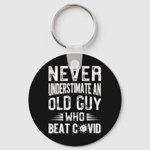 Never Underestimate An Old Guy Who Beat Covid COVI Key Ring