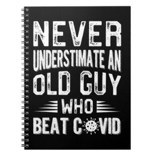 Never Underestimate An Old Guy Who Beat Covid COVI Notebook