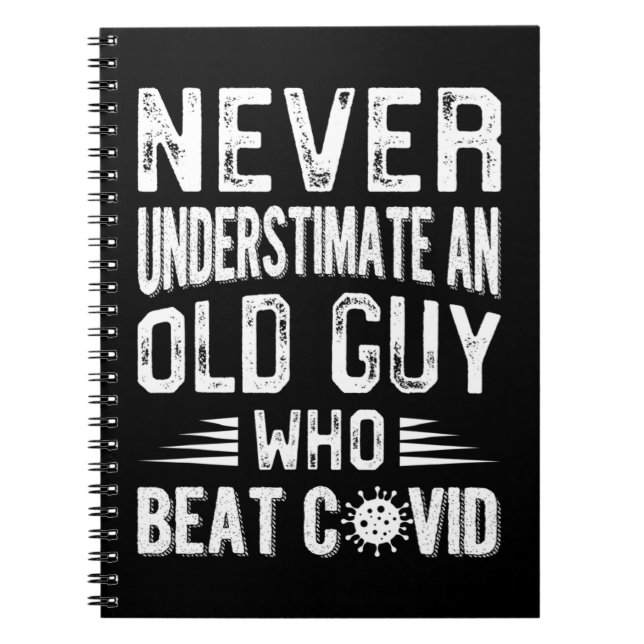 Never Underestimate An Old Guy Who Beat Covid COVI Notebook (Front)