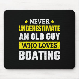 Never Underestimate An Old Guy Who Loves Boating F Mouse Pad