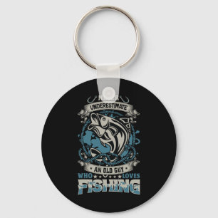 Never Underestimate An Old Guy Who Loves Fishing O Key Ring