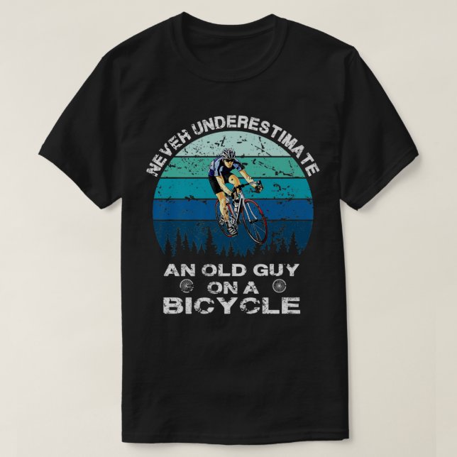 Never Underestimate An Old Guy With A Bicycle 6 T-Shirt (Design Front)