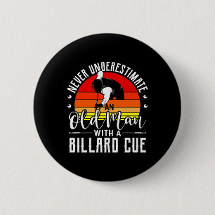 Never Underestimate An Old Guy With A Billard Cue 6 Cm Round Badge