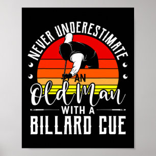 Never Underestimate An Old Guy With A Billard Cue  Poster