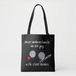 Never Underestimate an Old Guy with Petanque Boule Tote Bag