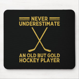 Never Underestimate An Old Hockey Player Ice Hocke Mouse Pad
