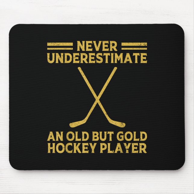 Never Underestimate An Old Hockey Player Ice Hocke Mouse Pad (Front)