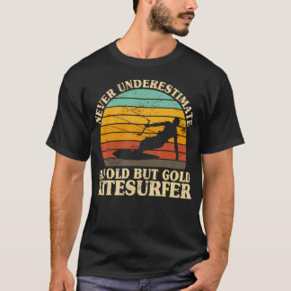 Never Underestimate An Old Kitesurfer Kitesurfing T-Shirt