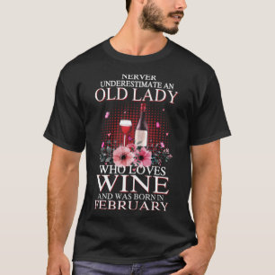 Never Underestimate An Old Lady Loves Wine Born In T-Shirt