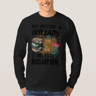 Never Underestimate An Old Lady Who Loves Books &  T-Shirt