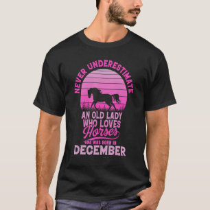 Never Underestimate An Old Lady Who Loves Horses D T-Shirt
