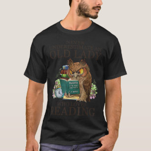 Never Underestimate An Old Lady Who Loves Reading T-Shirt