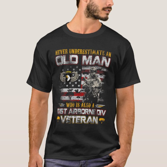 Never Underestimate An Old Man 101st Airborne Vete T-Shirt (Front)
