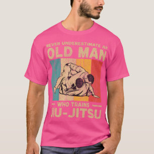 Never Underestimate An Old Man Bjj Brazilian Jiu J T-Shirt