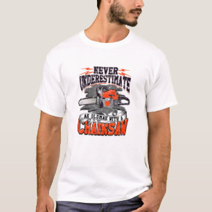 Never Underestimate An Old Man Chainsaw Logger - C T-Shirt