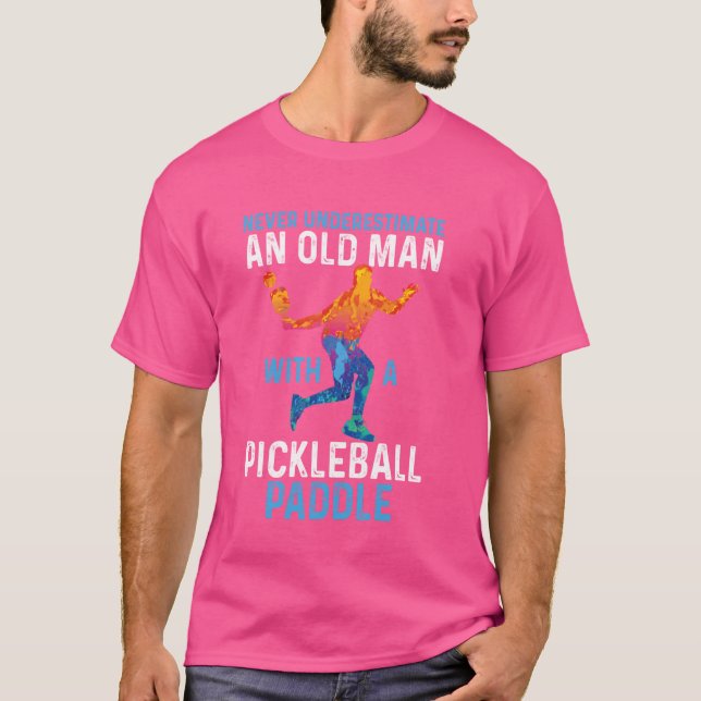 Never Underestimate An Old Man Funny Pickleball T-Shirt (Front)