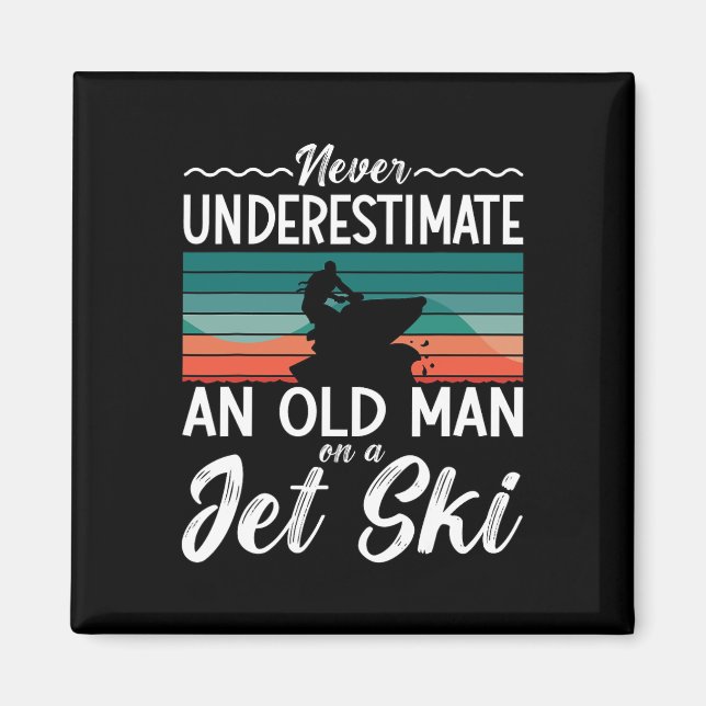 Never Underestimate An Old Man Jet Ski Jet Skiing  Magnet (Front)