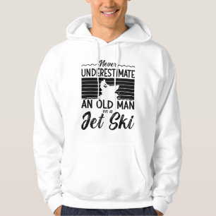 Never Underestimate An Old Man Jet Skiing Jet Ski Hoodie