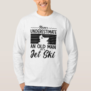 Never Underestimate An Old Man Jet Skiing Jet Ski T-Shirt