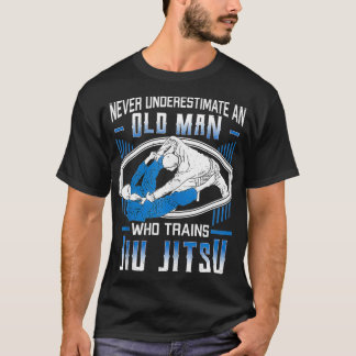 Never Underestimate An Old Man Jiu Jitsu Martial A T-Shirt