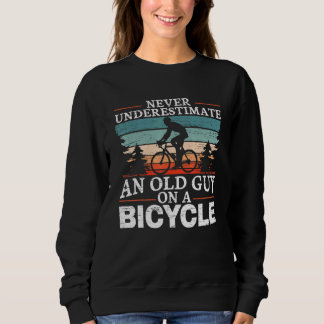 Never Underestimate An Old Man On A Bicycle For A  Sweatshirt