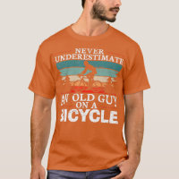 Never Underestimate An Old Man On A Bicycle for a