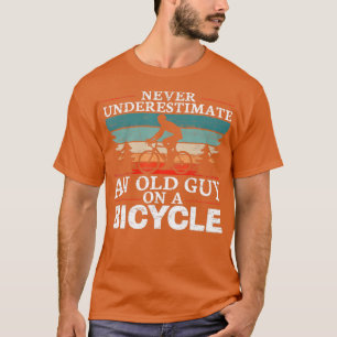 Never Underestimate An Old Man On A Bicycle for a  T-Shirt