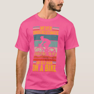 Never Underestimate an Old Man On a Bike Funny Bic T-Shirt