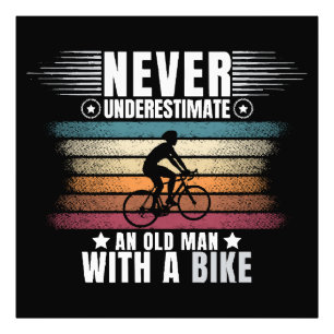 Never Underestimate An Old Man On A Bike Photo Print