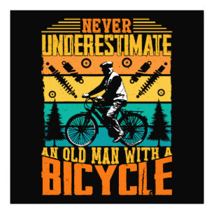 Never Underestimate An Old Man On A Bike Photo Print