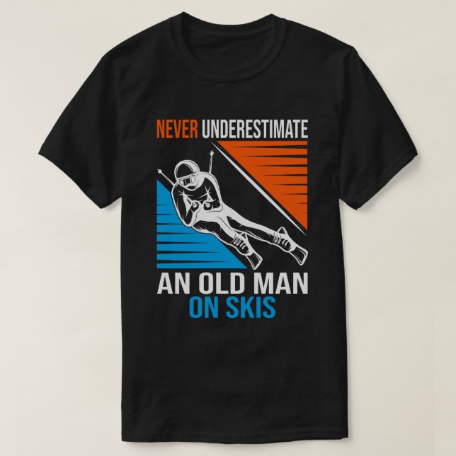 Never Underestimate An Old Man On Skis Funny Skier T-Shirt (Design Front)