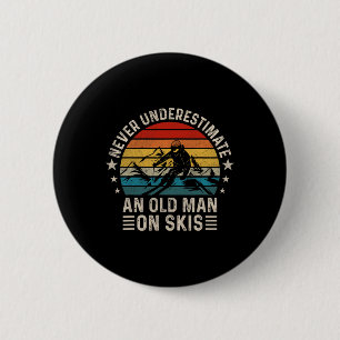 Never Underestimate An Old Man On Skis Funny Skiin 6 Cm Round Badge