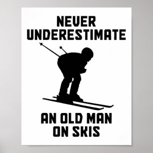 Never Underestimate An Old Man On Skis Funny Skiin Poster