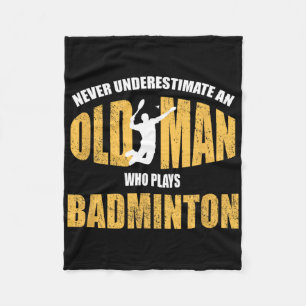 Never Underestimate An Old Man Playing Dminton Fleece Blanket