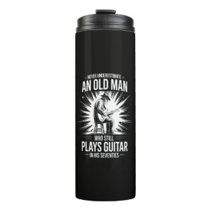 Never Underestimate an Old Man Plays Guitar Thermal Tumbler