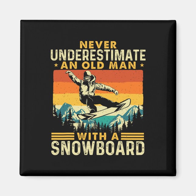 Never Underestimate An Old Man - Snowboarding Snow Magnet (Front)